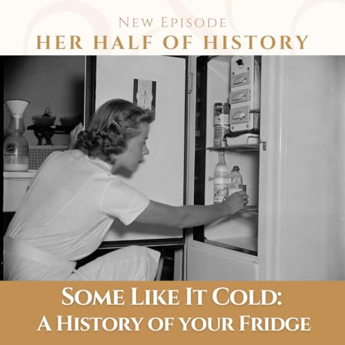 Some Like It Cold: A History of Your Fridge (ep. 15.16, rebroadcast)