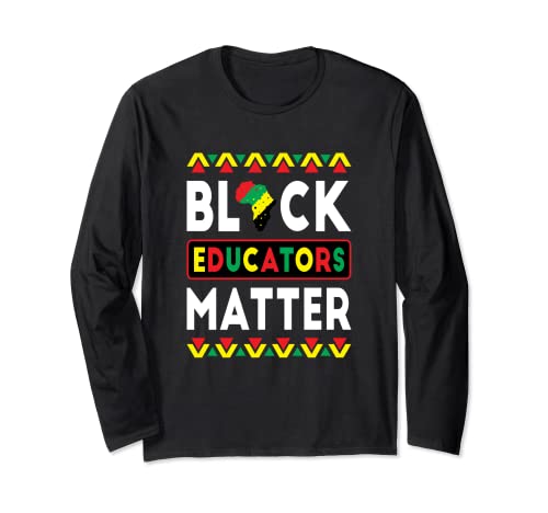Black Educators Matter BHM Teacher Black History Mes Manga Larga