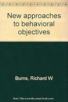 New approaches to behavioral objectives (Issues and innovations in education) 069706090X Book Cover