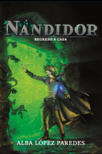 Nándidor 2. Regreso a casa (edición con contenido extra) (Sagas Nándidor y La leyenda de Noa)