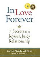 In Love Forever: 7 Secrets to a Joyous, Juicy Relationship 0692441700 Book Cover