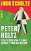 Peter Holtz: Sein glÃÆÃÂ¼ckliches Leben erzÃÆÃÂ¤hlt von ihm selbst (German Edition)