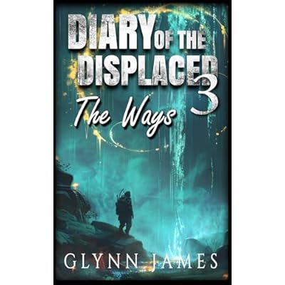 Diary of the Displaced - Book 3 - The Ways