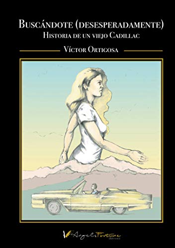 Buscándote (desesperadamente): Historia de un viejo Cadillac