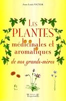 Plantes médicinales de nos grands-mères 2841971554 Book Cover