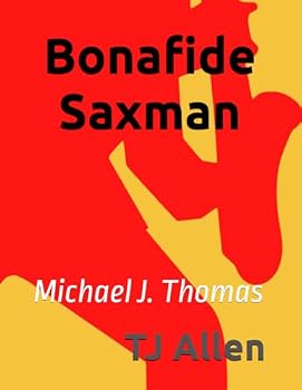 Bonafide Saxman: Michael J. Thomas
