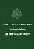 Stilwell's Mission to China (United States Army in World War II: China-Burma-India Theater)