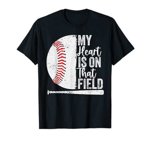 My Heart is on That baseball Field Proud baseball dad fan T-Shirt