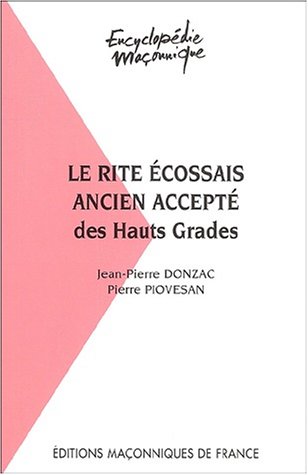 Télécharger Le rite Ecossais Ancien Accepté des Hauts Grades au sein du Grand Orient de France Livre PDF Gratuit