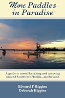 More Paddles in Paradise: A guide to casual kayaking and canoeing around Southwest Florida...and beyond 0989435814 Book Cover