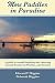 More Paddles in Paradise: A guide to casual kayaking and canoeing around Southwest Florida...and beyond