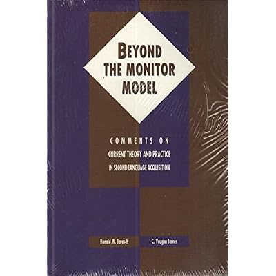 Beyond the Monitor Model - Comments on Current Theory and Practice in Second Language Acquisition