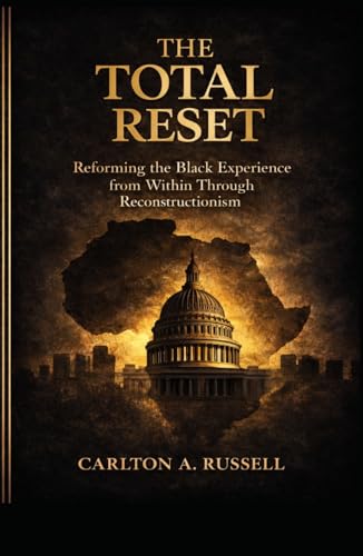 The Total Reset: Reforming the Black Experience from Within Through Reconstructionism