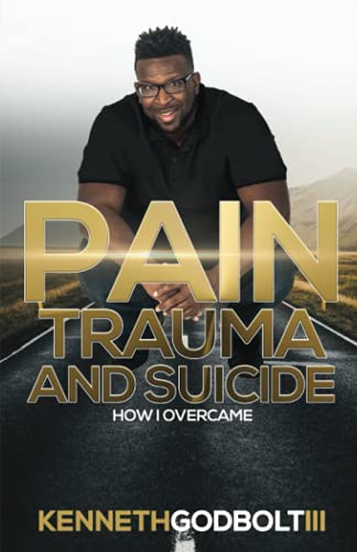 Pain Trauma and Suicide: How I overcame