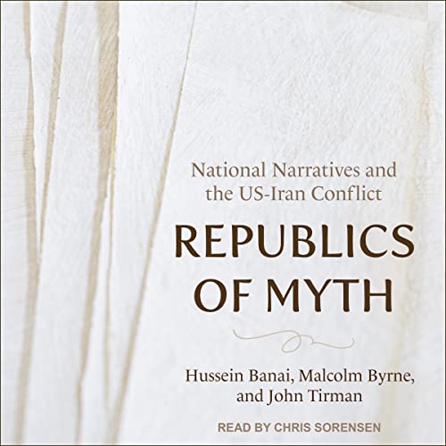 Republics of Myth by Hussein Banai, Malcolm Byrne, John Tirman episode artwork