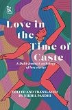 Love in the Time of Caste: A Dalit-feminist anthology of love stories