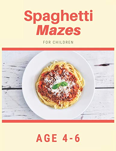 Spaghetti Mazes For Children Age 4-6: Mazes book - 81 Pages, Ages 4 to 6, Patience, Focus, Attention to Detail, and Problem-Solving