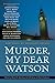 Murder, My Dear Watson: New Tales of Sherlock Holmes