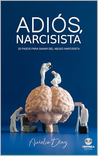ADIÓS, NARCISISTA: 20 Pasos para Sanar del Abuso Narcisista (Psicología y Crecimiento)