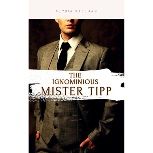 The Ignominious Mister Tipp Audiolibro Por Alydia Rackham arte de portada