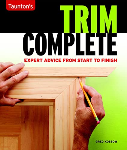 Trim Complete: Expert Advice From Start To Finish (Taunton's Complete) #TOP16
