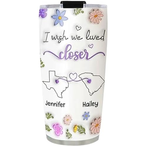 I Wish We Lived Closer Tumbler - Personalized 3D Inflated Effect 20oz Tumbler, Long Distance Friendship Gift, State to State Tumbler, Birthday Going away Christmas Gift for Sister Best Friend BFF
