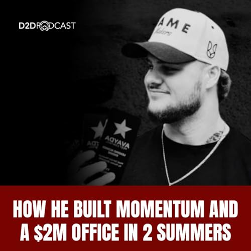 488: Struggling to Stay Consistent on the Doors? How Ty Dayton Built Momentum and a $2M Office in Just 2 Summers | The D2D Podcast - D2DCon Canada Speaker Series cover art