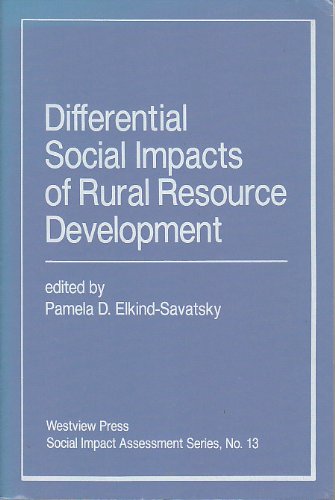 Differential Social Impacts Of Rural Resource Development (SOCIAL IMPACT ASSESSMENT SERIES)      1st Edition