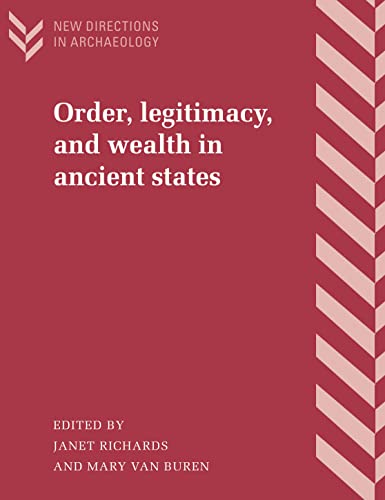 Order, Legitimacy, and Wealth in Ancient States (New Directions in Archaeology)