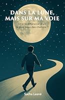 Dans la lune, mais sur ma voie: Et si la différence était le plus beau des chemins ? (French Edition) B0F5WD2Z17 Book Cover