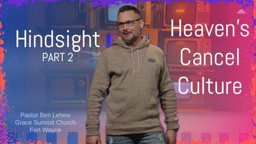 HINDSIGHT: LOOKING BACK TO MOVE FORWARD | PART 2 | Healthy Hindsight & Heaven's Cancel Culture