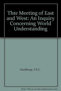 Thte Meeting of East and West: An Inquiry Concerning World Understanding