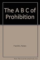 The A B C of prohibition, B00085Z7B4 Book Cover