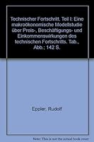 Technischer Fortschritt: Teil I: Eine Makrookonomische Modellstudie Uber Preis-, Beschaftigungs- Und Einkommenswirkungen Des Technischen Fortschritts 3428041305 Book Cover