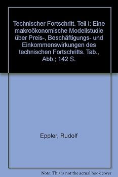 Paperback Technischer Fortschritt: Teil I: Eine Makrookonomische Modellstudie Uber Preis-, Beschaftigungs- Und Einkommenswirkungen Des Technischen Fortschritts [German] Book