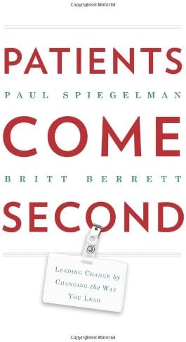 Patients Come Second: Leading Change by Changing the Way You Lead