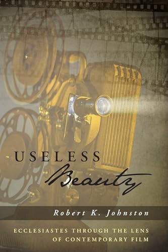 Useless Beauty: Ecclesiastes through the Lens of Contemporary Film