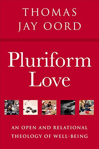 Pluriform Love: An Open and Relational Theology of Well-Being
