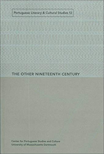 The Other Nineteenth Century (Portuguese Literary and Cultural Studies) (Volume 12)