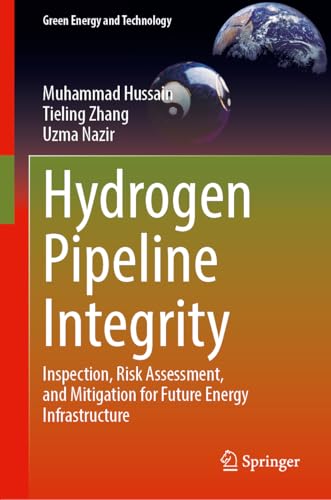 Hydrogen Pipeline Integrity: Inspection, Risk Assessment, and Mitigation for Future Energy Infrastructure (Green Energy and Technology)