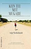 Kein Tee mit Mugabe: Mit dem Rucksack durch das südliche Afrika (Land&Stadt: Reise- und Landschaftbeschreibungen) - Antje Waldschmidt 