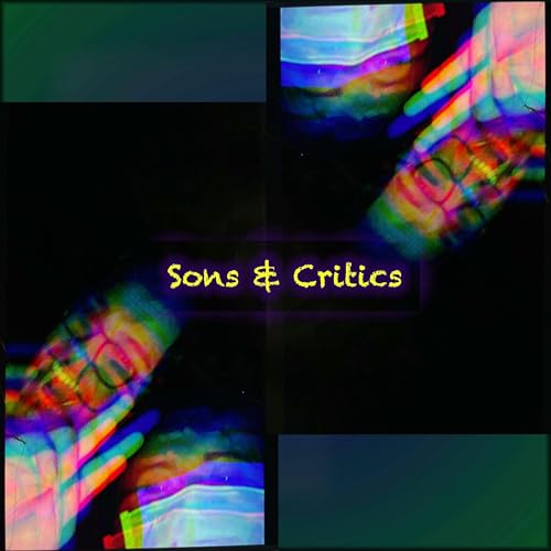 Sons & Critics Podcast Por Daniel Resendiz arte de portada