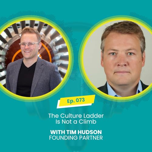 E073: The Culture Ladder Is Not a Climb with Mark McBride-Wright and Tim Hudson