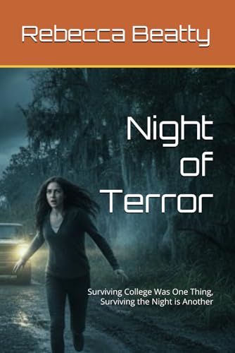 Night of Terror: Surviving College Was One Thing, Surviving the Night is Another