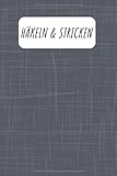  Häkeln & Stricken: Notizbuch und Planer für Häkelarbeiten und Strickereien - 110 Karierte Seiten im praktischen A5 Format - Häkel Zubehör