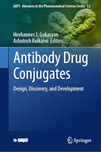 Antibody Drug Conjugates: Design, Discovery, and Development (AAPS Advances in the Pharmaceutical Sciences Series Book 52) (English Edition)