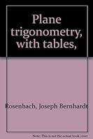Plane trigonometry, with tables, B0007DWGWU Book Cover