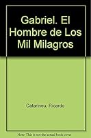 Gabriel. El Hombre de Los Mil Milagros 9501780228 Book Cover