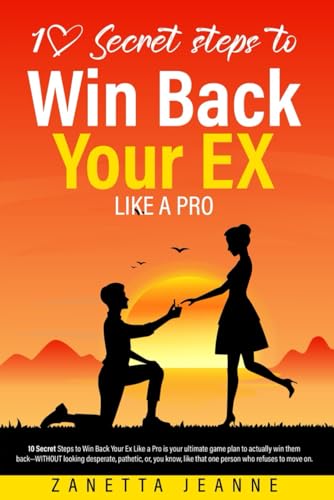 10 Secret Steps to Win Back Your Ex Like a Pro