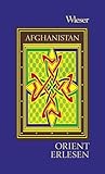 Orient Erlesen Afghanistan - Herausgeber: Walter M. Weiss 